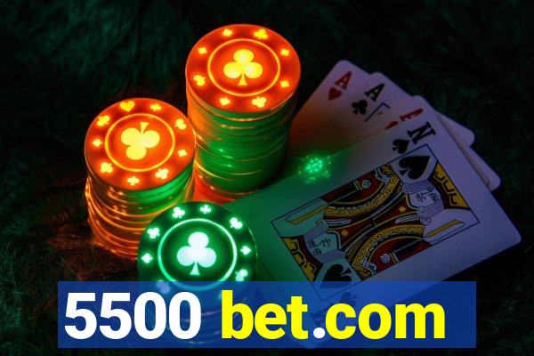 5500 bet.com